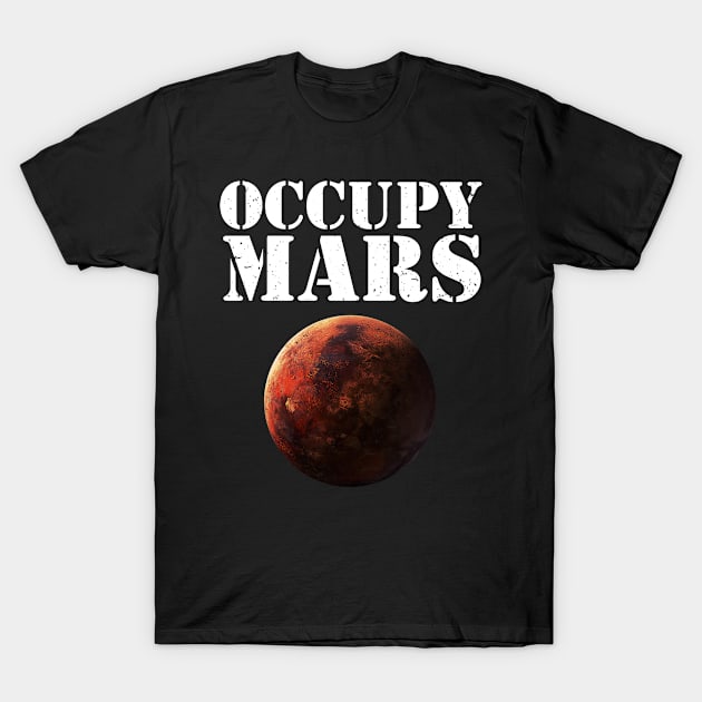 Occupy Mars Space Explorer Space Lover T-Shirt by swissles